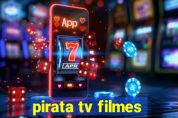 pirata tv filmes